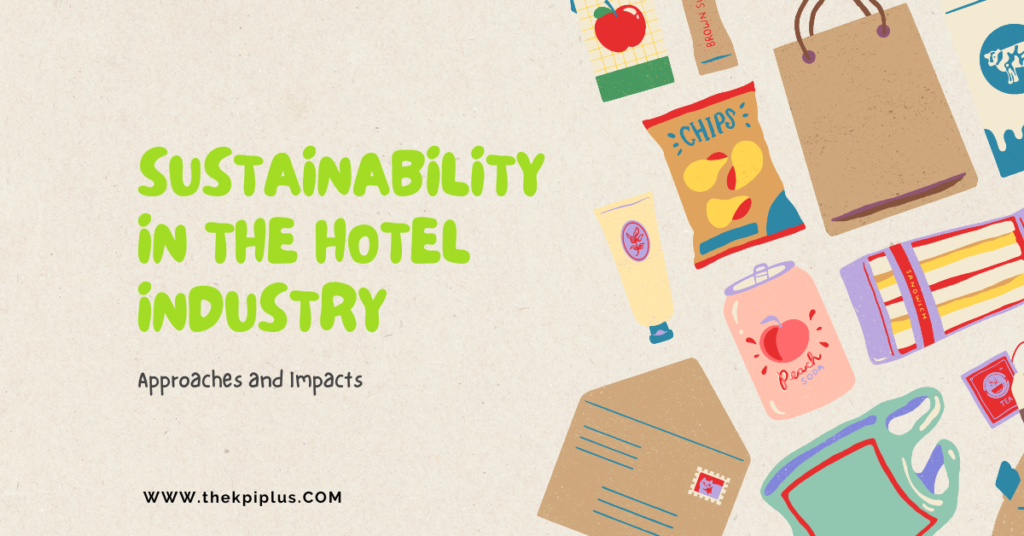 Sustainability in the Hotel Industry Approaches and Impacts
